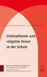 Jochen Arnold, Friedhel Kraft, Friedhelm Kraft, Silke Leonhard, Silke Leonhard u a, Peter Noß-Kolbe - Gottesdienste und religiöse Feiern in der Schule