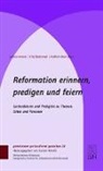 Frit Baltruweit, Fritz Baltruweit, Kathrin Oxen, Joche Arnold, Jochen Arnold, Fritz Baltruweit... - Reformation erinnern, predigen und feiern