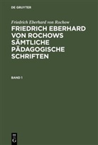 Fritz Jonas, Friedrich Eberhard Rochow, Friedrich Eberhard Von Rochow, Jonas Fritz, Frit Jonas, Fritz Jonas... - Friedrich Eberhard von Rochow: Friedrich Eberhard von Rochows sämtliche pädagogische Schriften - Band 1: Friedrich Eberhard von Rochow: Friedrich Eberhard von Rochows sämtliche pädagogische Schriften. Band 1