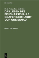 Hans Delbrück, G. H. Pertz, Georg Heinric Pertz, Georg Heinrich Pertz - G. H. Pertz; Hans Delbrück: Das Leben des Feldmarschalls Grafen Neithardt von Gneisenau - Band 1: 1760 bis 1810