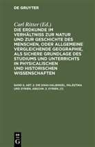 Carl Ritter, Carl Ritter - Die Erdkunde im Verhältniß zur Natur und zur Geschichte des Menschen, oder allgemeine vergleichende Geographie, als sichere Grundlage des Studiums und Unterrichts in physicalischen und historischen Wissenschaften. Die Erdkunde von Asien - [Buch 2-3]. Band 8, Abt. 2: Die Sinai-Halbinsel, Palästina und Syrien, Abschn. 3. Syrien, [1]