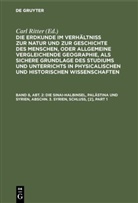 Carl Ritter, Carl Ritter - Die Erdkunde im Verhältniß zur Natur und zur Geschichte des Menschen, oder allgemeine vergleichende Geographie, als sichere Grundlage des Studiums und Unterrichts in physicalischen und historischen Wissenschaften. Die Erdkunde von Asien - [Buch 2-3]. Band 8, Abt. 2: Die Sinai-Halbinsel, Palästina und Syrien, Abschn. 3. Syrien, Schluß, [2]