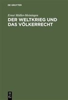 Ernst M¿ller-Meiningen, Ernst Müller, Ernst Müller-Meiningen - Der Weltkrieg und das Völkerrecht