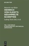 Heinrich Kleist, Heinrich Von Kleist, [Bearb ] Schmidt, [Bearb ] Schmidt, Julian Schmidt, Julian [Bearb. Schmidt... - Heinrich von Kleist: Heinrich von Kleist's gesammelte Schriften - 1: Die Familie Schroffenstein. Penthesilea. Amphitryon