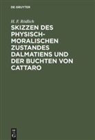 H. F. R¿dlich, H. F. Rödlich, Hieronymus Franciscus Rödlich - Skizzen des physisch-moralischen Zustandes Dalmatiens und der Buchten von Cattaro