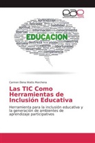 Carmen Elena Watts Marchena - Las TIC Como Herramientas de Inclusión Educativa