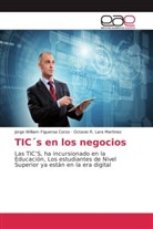 Jorge Willia Figueroa Corzo, Jorge William Figueroa Corzo, Octav Lara Martinez, Octavio R. Lara Martinez - TIC´s en los negocios