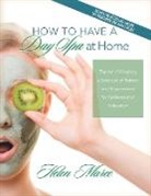 Helen Maree - How to Have a Day Spa at Home