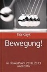 Ina Koys - Bewegung! in PowerPoint 2010, 2013 und 2016
