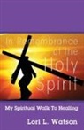 Lori L Watson, Lori L. Watson - In Remembrance of the Holy Spirit