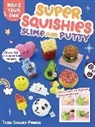 Tessa Sillars-Powell - Super Squishies, Slime, & Putty