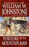 J A Johnstone, J. A. Johnstone, J.A. Johnstone, William W Johnstone, William W. Johnstone, William W. Johnstone Johnstone - Torture of the Mountain Man