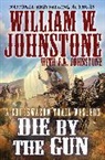 J A Johnstone, J. A. Johnstone, J.A. Johnstone, William W Johnstone, William W. Johnstone, William W. Johnstone Johnstone... - Die by the Gun