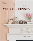 Hamish Bowles, Veere Greeney, Veere Grenney, Ruth Guilding, David Oliver, David Oliver - Veere Grenney: On Decorating