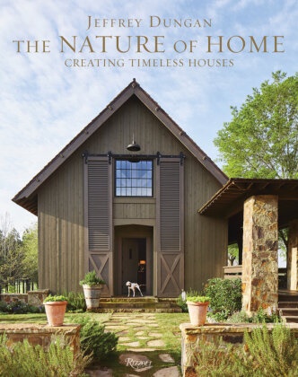 William Abranowicz, Jeff Dungan, Jeffrey Dungan, William Abranowicz - The Nature of Home Creating Timeless Houses