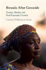 Caroline Williamson Sinalo, Caroline (University College Co Williamson Sinalo, Caroline (University College Cork) Williamson Sinalo - Rwanda After Genocide