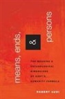 Robert Audi, Robert (John A. O''brien Professor of Philos Audi - Means, Ends, and Persons
