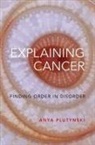 Anya Plutynski, Anya (Associate Professor Plutynski, Plutynski Anya - Explaining Cancer