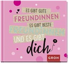 Groh Verlag, Groh Redaktionsteam, Groh Verlag, Gro Redaktionsteam, Groh Redaktionsteam - Es gibt gute Freundinnen, es gibt beste Freundinnen und es gibt dich