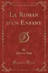 Pierre Loti - Le Roman d'un Enfant (Classic Reprint)