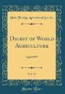 Usda Foreign Agricultural Service - Digest of World Agriculture, Vol. 34