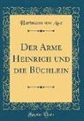 Hartmann Von Aue - Der Arme Heinrich und die Büchlein (Classic Reprint)