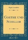 Karl Goedeke - Goethe und Schiller (Classic Reprint)