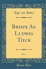 Karl Von Holtei - Briefe An Ludwig Tieck, Vol. 1 (Classic Reprint)