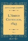 Antonio Cavagna Sangiuliani - L'Amico Cattolico, 1843, Vol. 5 (Classic Reprint)