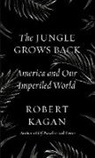 Robert Kagan - The Jungle Grows Back