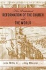 John Witte, Amy Wheeler, John Witte, Jr. John Witte - The Protestant Reformation of the Church and the World