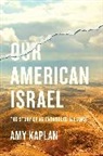 Amy Kaplan, Kaplan Amy - Our American Israel