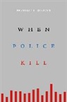 Franklin E Zimring, Franklin E. Zimring - When Police Kill
