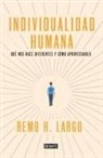 Remo H. Largo - Individualidad humana : qué nos hace diferentes y cómo aprovecharlo