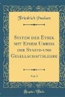 Friedrich Paulsen - System der Ethik mit Einem Umriss der Staats-und Gesellschaftslehre, Vol. 2 (Classic Reprint)