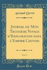 Armand David - Journal de Mon Troisième Voyage d'Exploration dans l'Empire Chinois, Vol. 1 (Classic Reprint)