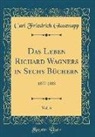Carl Friedrich Glasenapp - Das Leben Richard Wagners in Sechs Büchern, Vol. 6