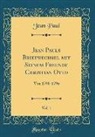Jean Paul - Jean Pauls Briefwechsel mit Seinem Freunde Christian Otto, Vol. 1