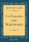 Benito Pérez Galdós - La Campaña del Maestrazgo (Classic Reprint)