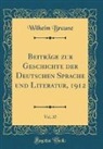Wilhelm Braune - Beiträge zur Geschichte der Deutschen Sprache und Literatur, 1912, Vol. 37 (Classic Reprint)