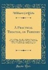 William Griffiths - A Practical Treatise, on Farriery