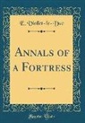 E. Viollet-Le-Duc - Annals of a Fortress (Classic Reprint)