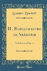 Gaetano Donizetti - Il Borgomastro Di Saardam: Melodramma Giocoso (Classic Reprint)