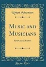 Robert Schumann - Music and Musicians