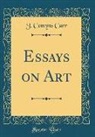 J. Comyns Carr - Essays on Art (Classic Reprint)