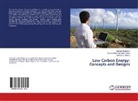 Adam, Hamza S. Adamu, Shamsuddeen Murtal Farouq, Shamsuddeen Murtala Farouq, Taoree Ibraheem, Taoreed Ibraheem - Low Carbon Energy: Concepts and Designs