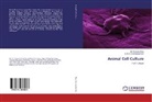 D Srinivas Rao, D Srinivasa Rao, D. Srinivasa Rao, K R S Sambasiva Rao, K. R. S. Sambasiva Rao - Animal Cell Culture