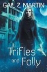 Gail Z. Martin - Trifles and Folly