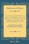 Parlement de France - Avis des des Censeurs Nommés par la Cour du Parlement de Paris, pour l'Examen de la Nouvelle Collection des Conciles Faite par le Soins du Pere Jean Hardouin, Jésuite