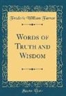 Frederic William Farrar - Words of Truth and Wisdom (Classic Reprint)